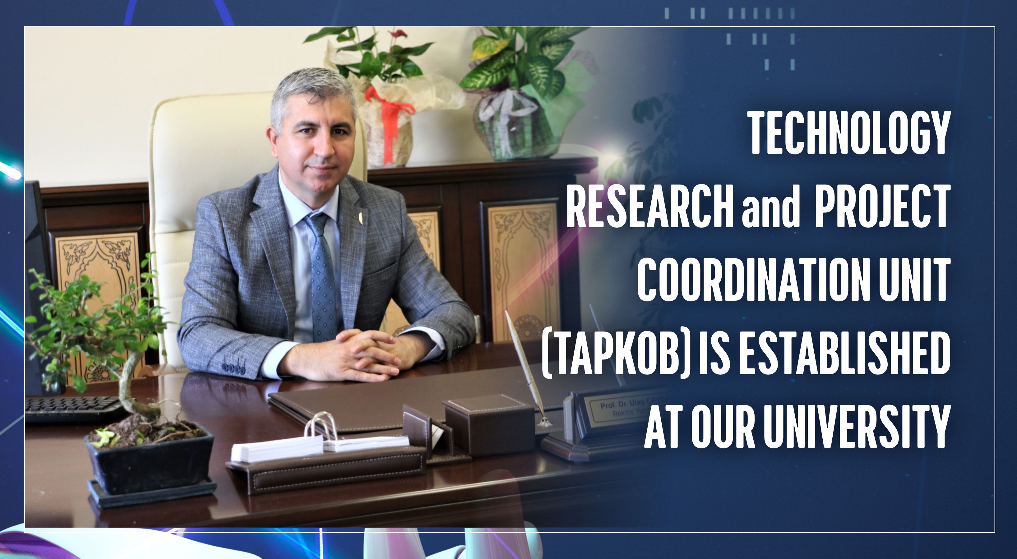 technology-research-and-project-coordination-unit-tapkob-is-established-at-our-university-887