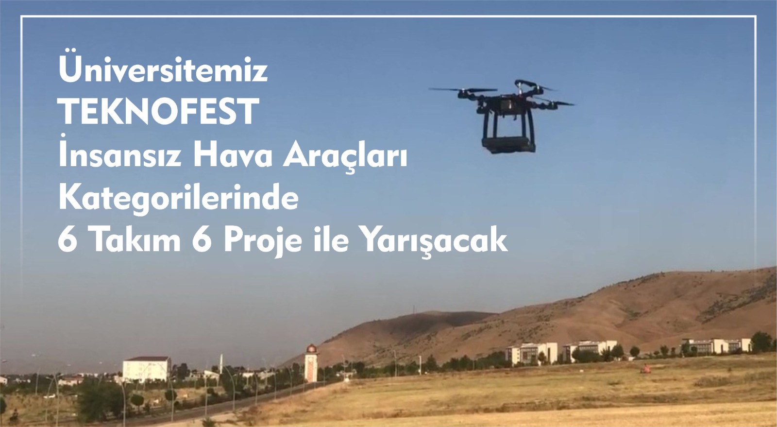 universitemiz-teknofest-insansiz-hava-araclari-kategorilerinde-6-takim-6-proje-ile-yarisacak-1261